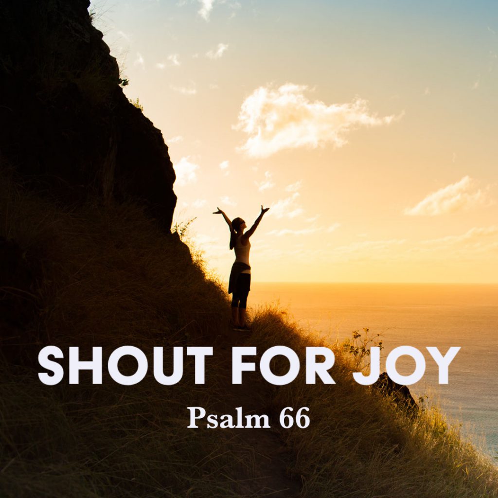 Psalm 66 Shout For Joy God Centered Life