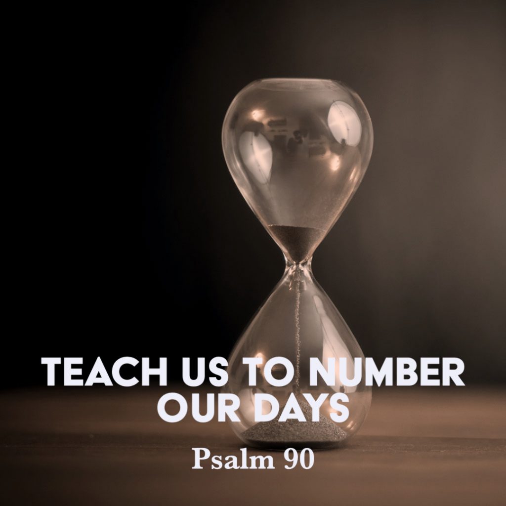 Psalm Teach Us To Number Our Days God Centered Life