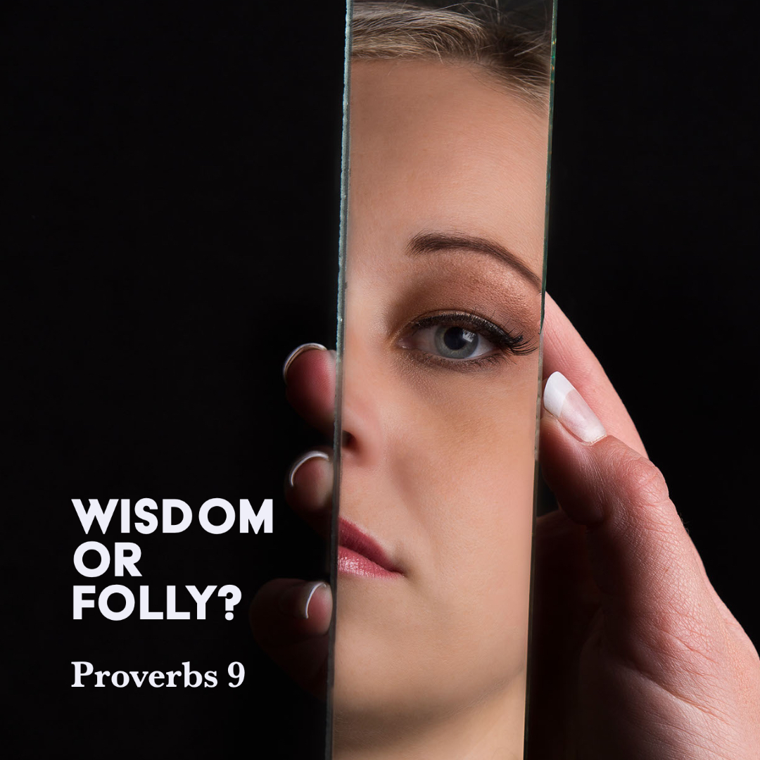 Proverbs 9 Wisdom Or Folly God Centered Life