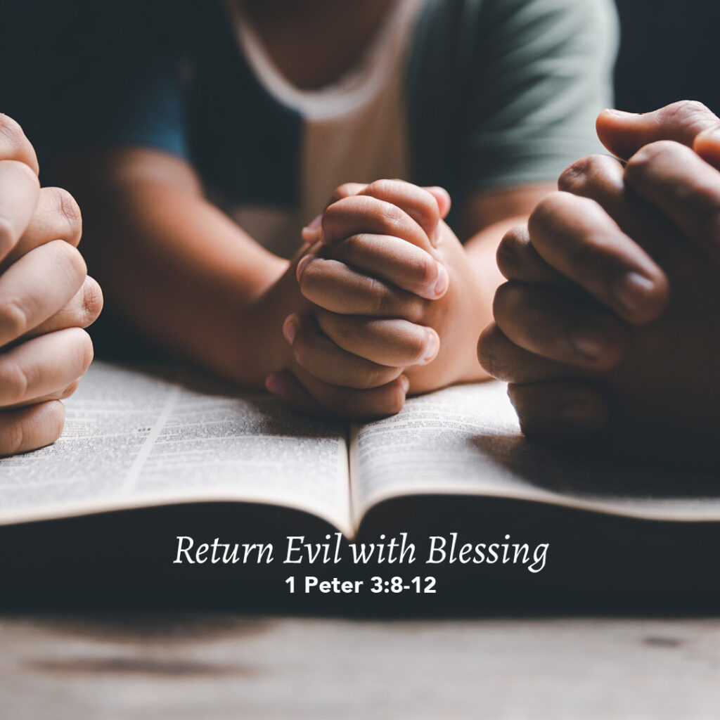 1 Peter 3 8 12 Return Evil With Blessing God Centered Life 1-peter-3-8-12-return-evil-with-blessing-god-centered-life