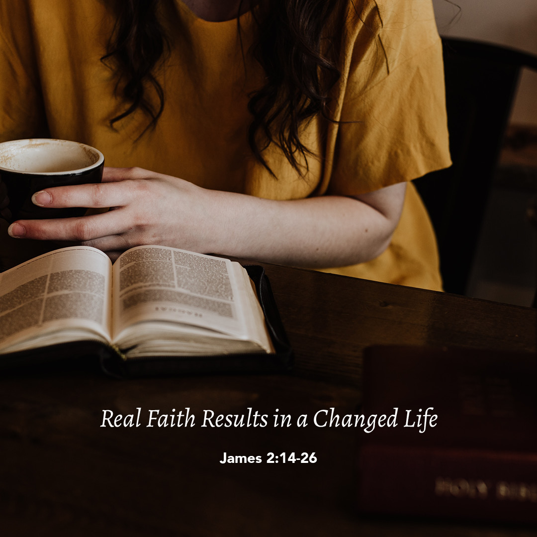 James 2 14 26 Real Faith Results In A Changed Life God Centered Life
