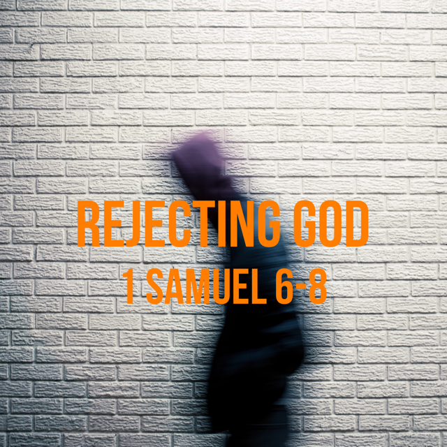 1 Samuel 68 Rejecting God God Centered Life