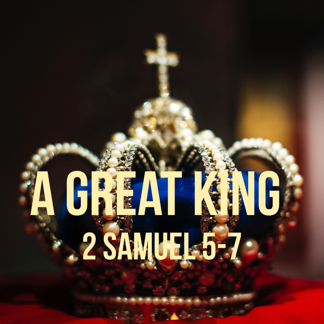 2 Samuel 5-7: A Great King – God Centered Life