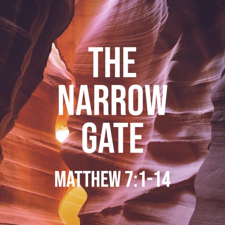 Matthew 7 1 14 The Narrow Gate God Centered Life matthew-7-1-14-the-narrow-gate-god-centered-life