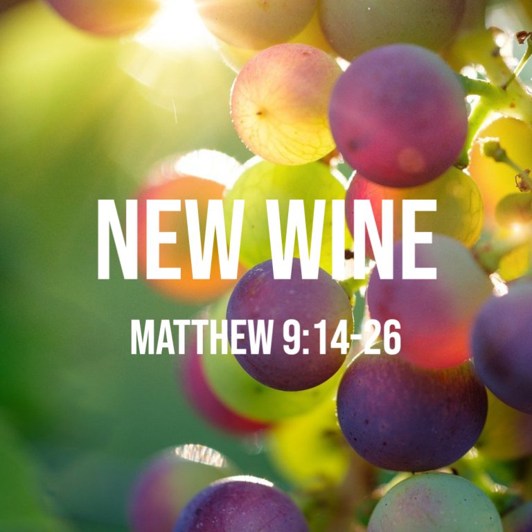 Matthew 9:14-26: New Wine – God Centered Life