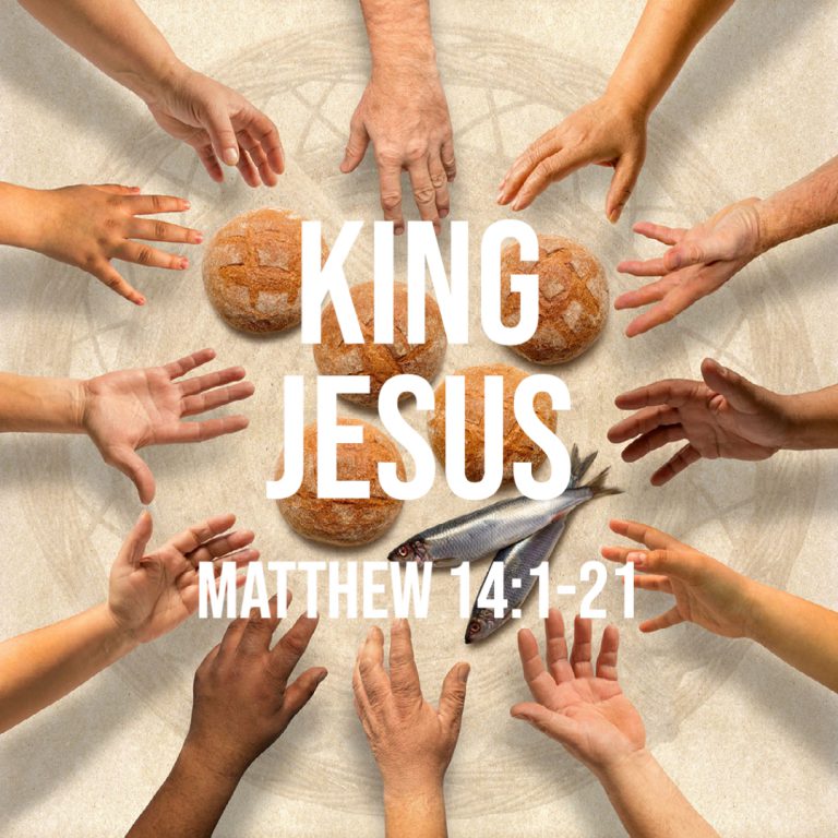 matthew-14-1-21-king-jesus-god-centered-life