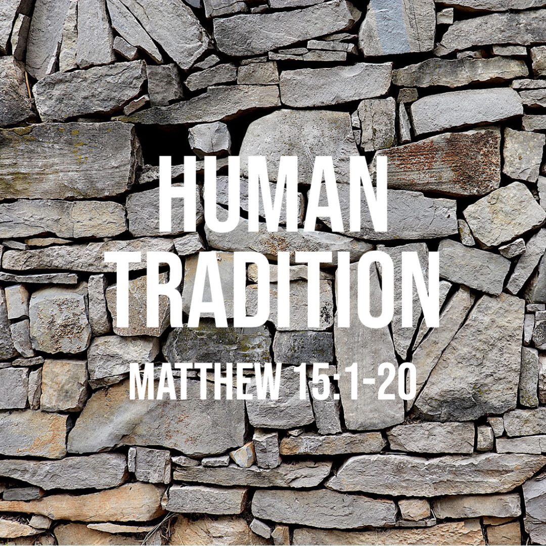 matthew-15-1-20-human-tradition-god-centered-life