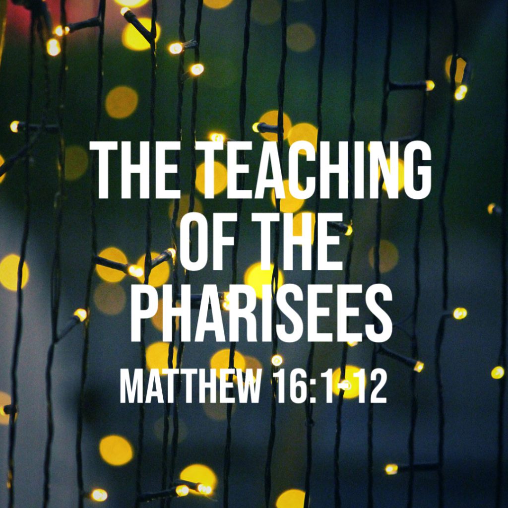 matthew-16-1-12-the-teaching-of-the-pharisees-god-centered-life