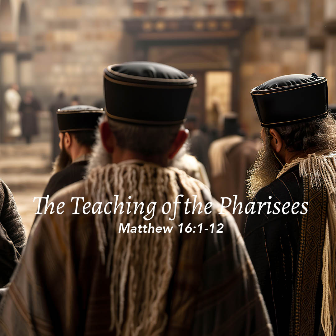Matthew 16:1-12: The Teaching of the Pharisees - God Centered Life