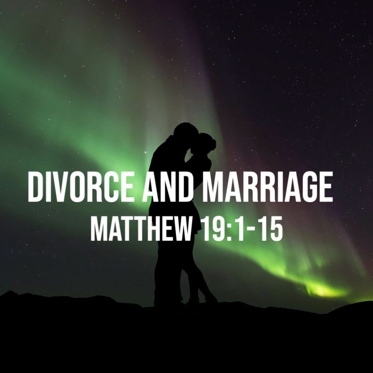 Matthew 19:1-15: Divorce and Marriage – God Centered Life