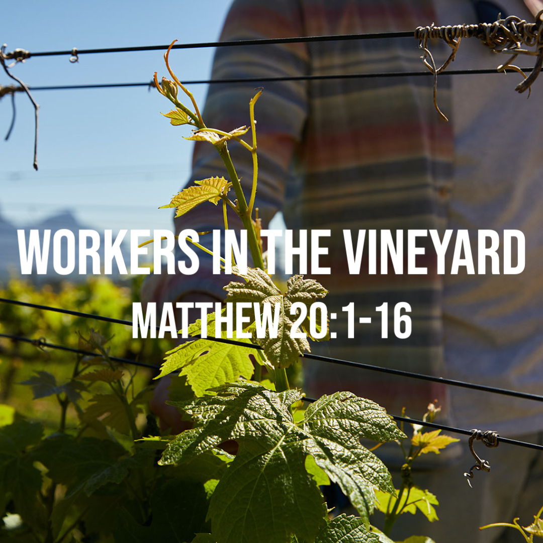 Matthew 20:1-16: Workers in the Vineyard – God Centered Life