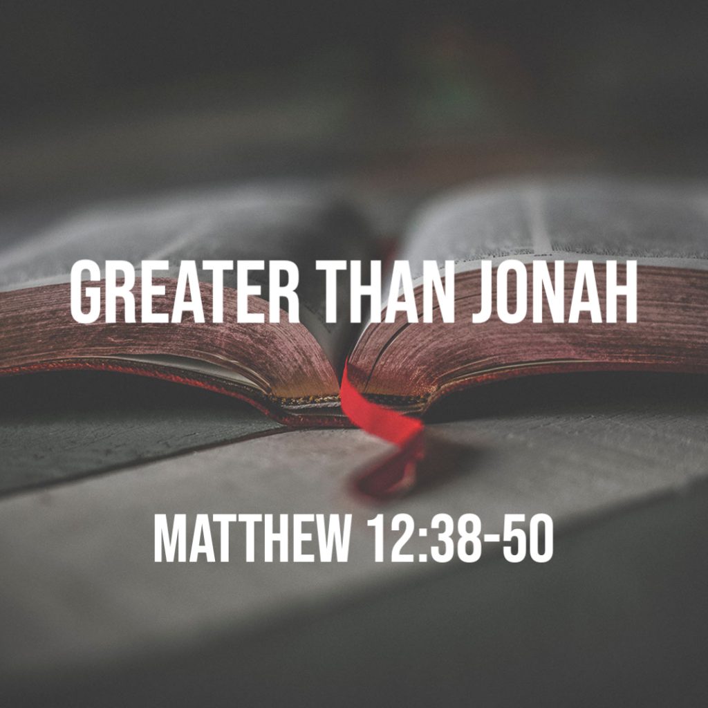 matthew-12-38-50-greater-than-jonah-god-centered-life