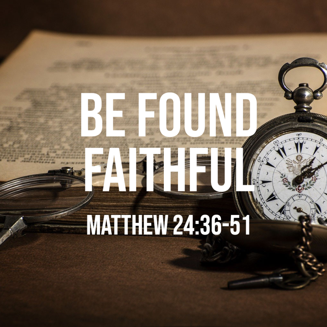 matthew-24-36-51-be-found-faithful-god-centered-life