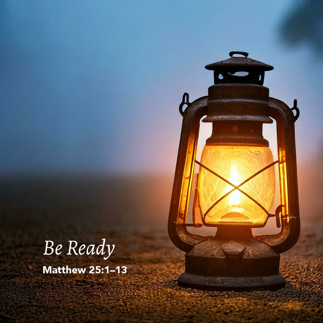 Matthew 25 1 13 Be Ready God Centered Life