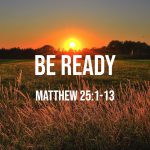 Matthew 25:1-13: Be Ready – God Centered Life