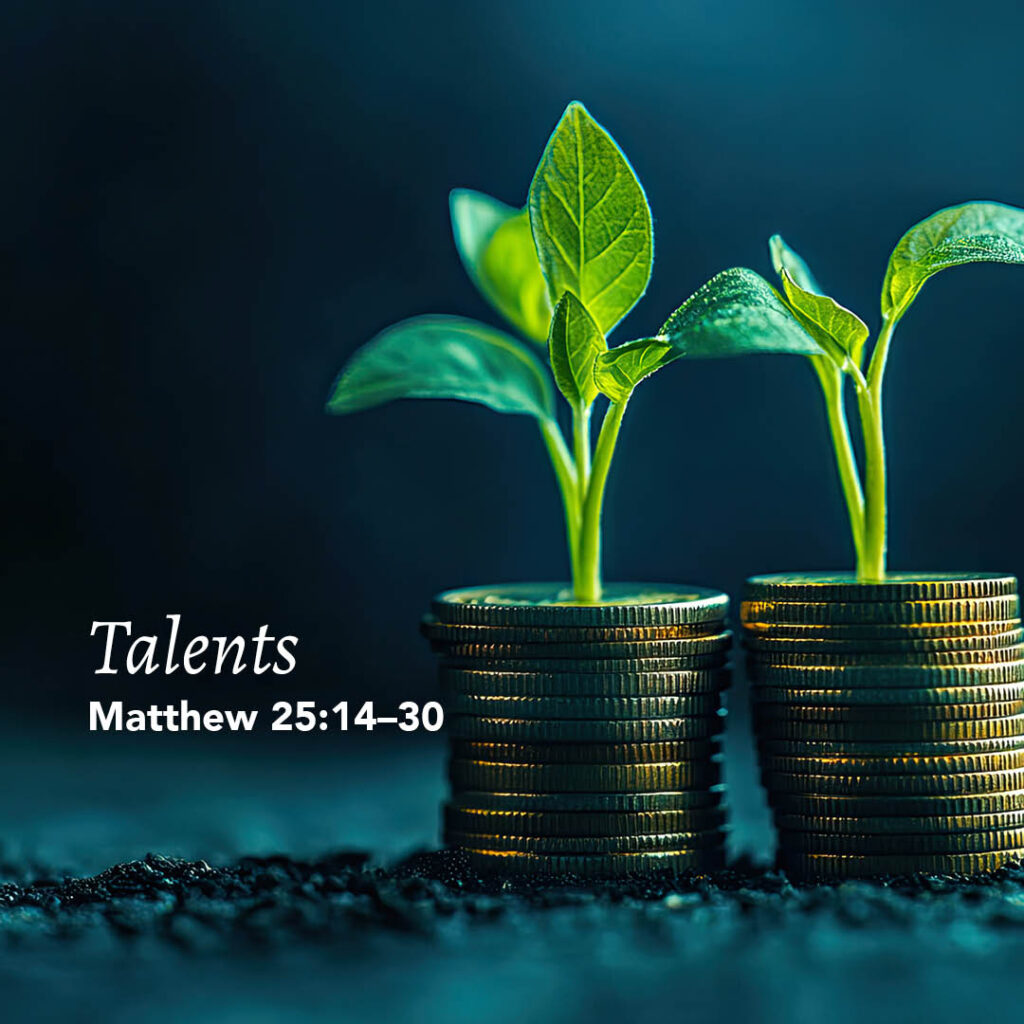 Matthew 25 14 30 Talents God Centered Life