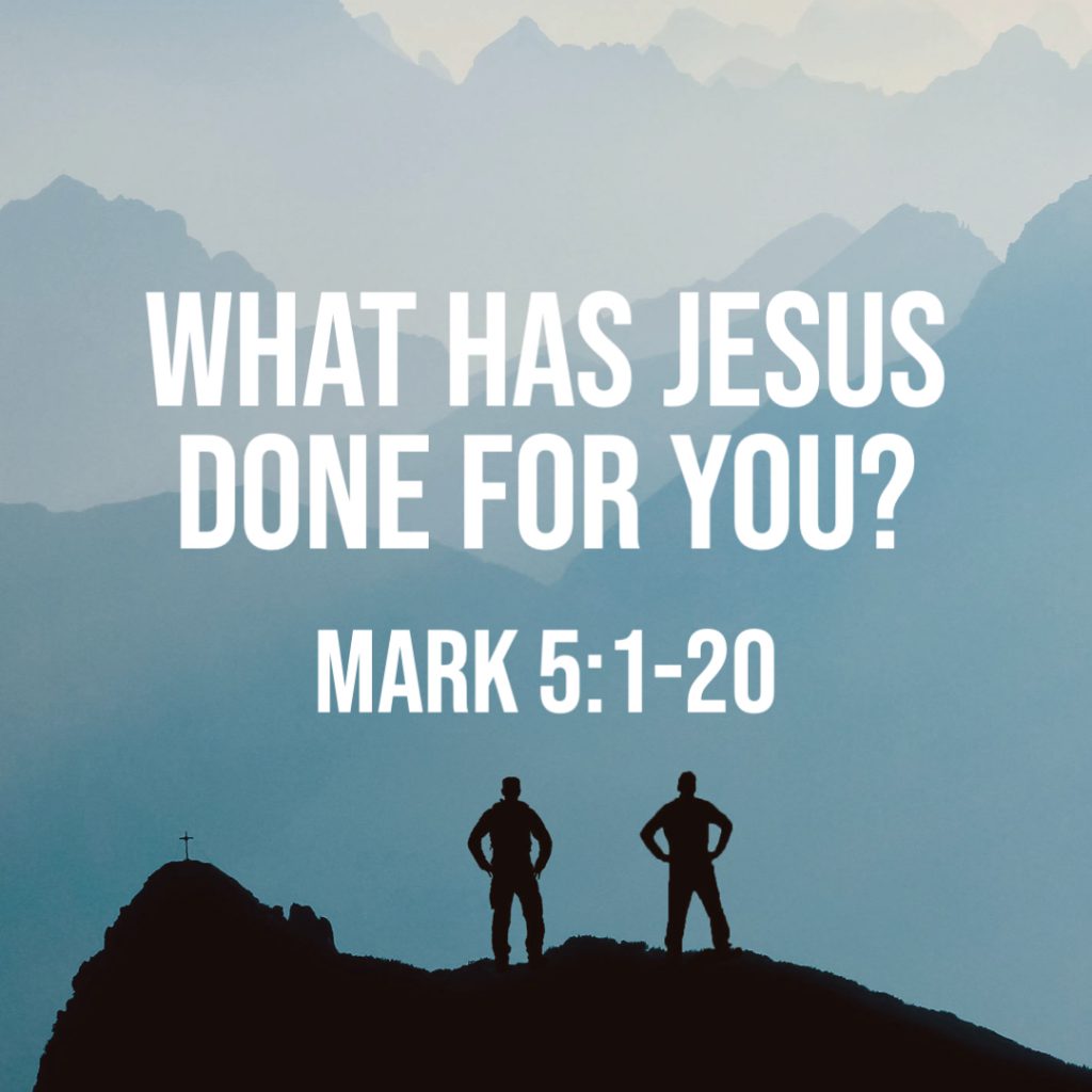 mark-5-1-20-what-has-jesus-done-for-you-god-centered-life