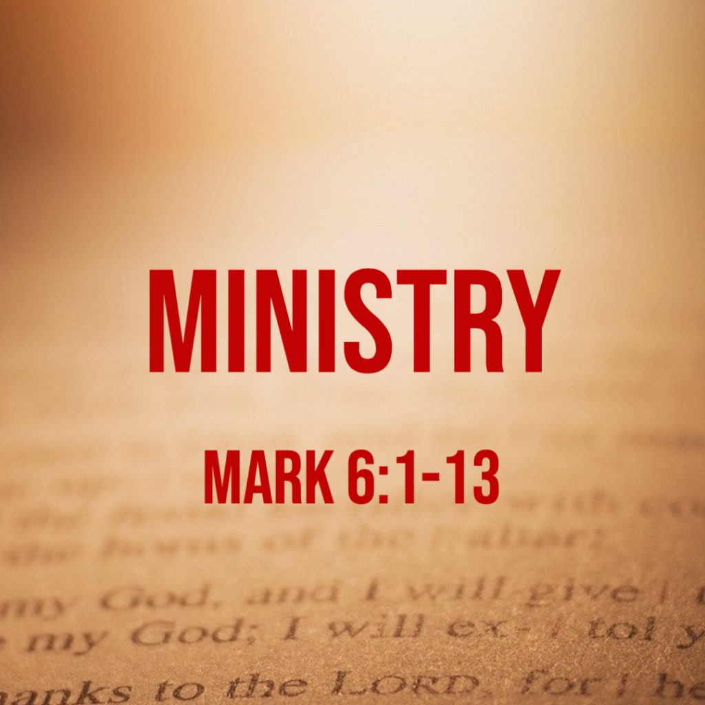 Mark 6:1-13: Ministry – God Centered Life