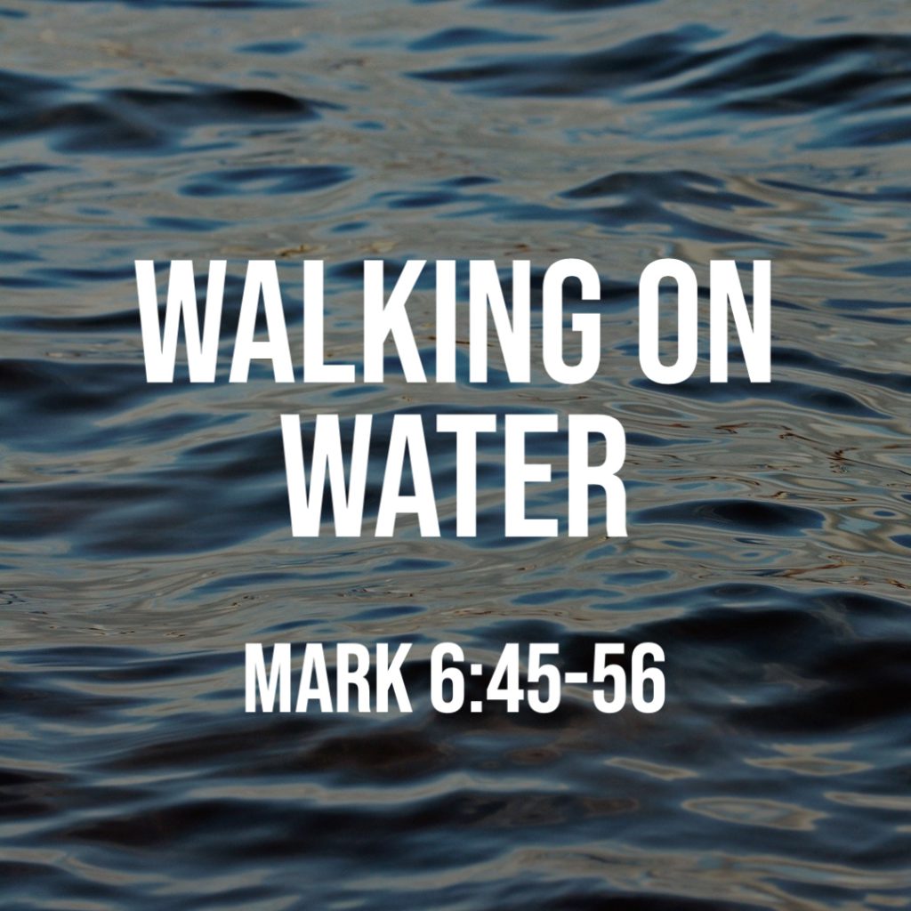 mark-6-45-56-walking-on-water-god-centered-life