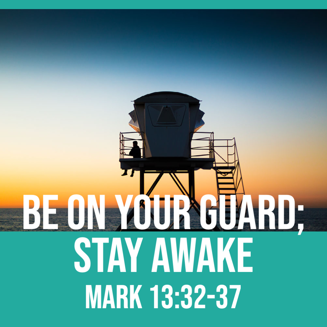 mark-13-32-37-be-on-your-guard-stay-awake-god-centered-life