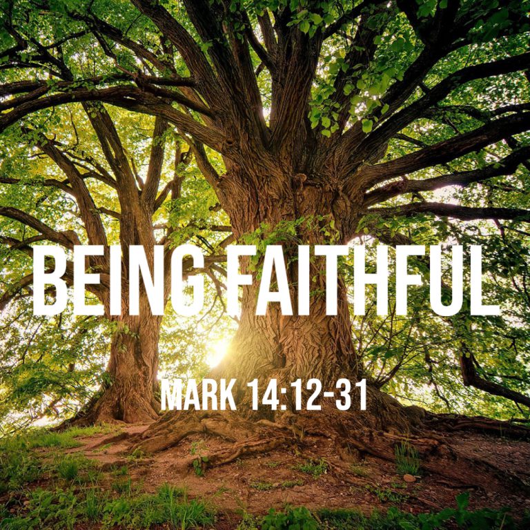 Mark 14:12-31: Being Faithful – God Centered Life