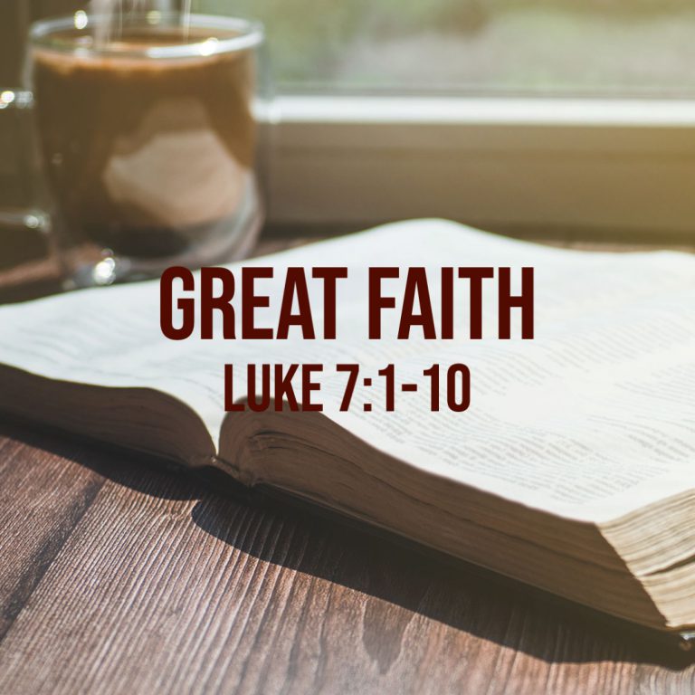 Luke 71 10 Great Faith God Centered Life