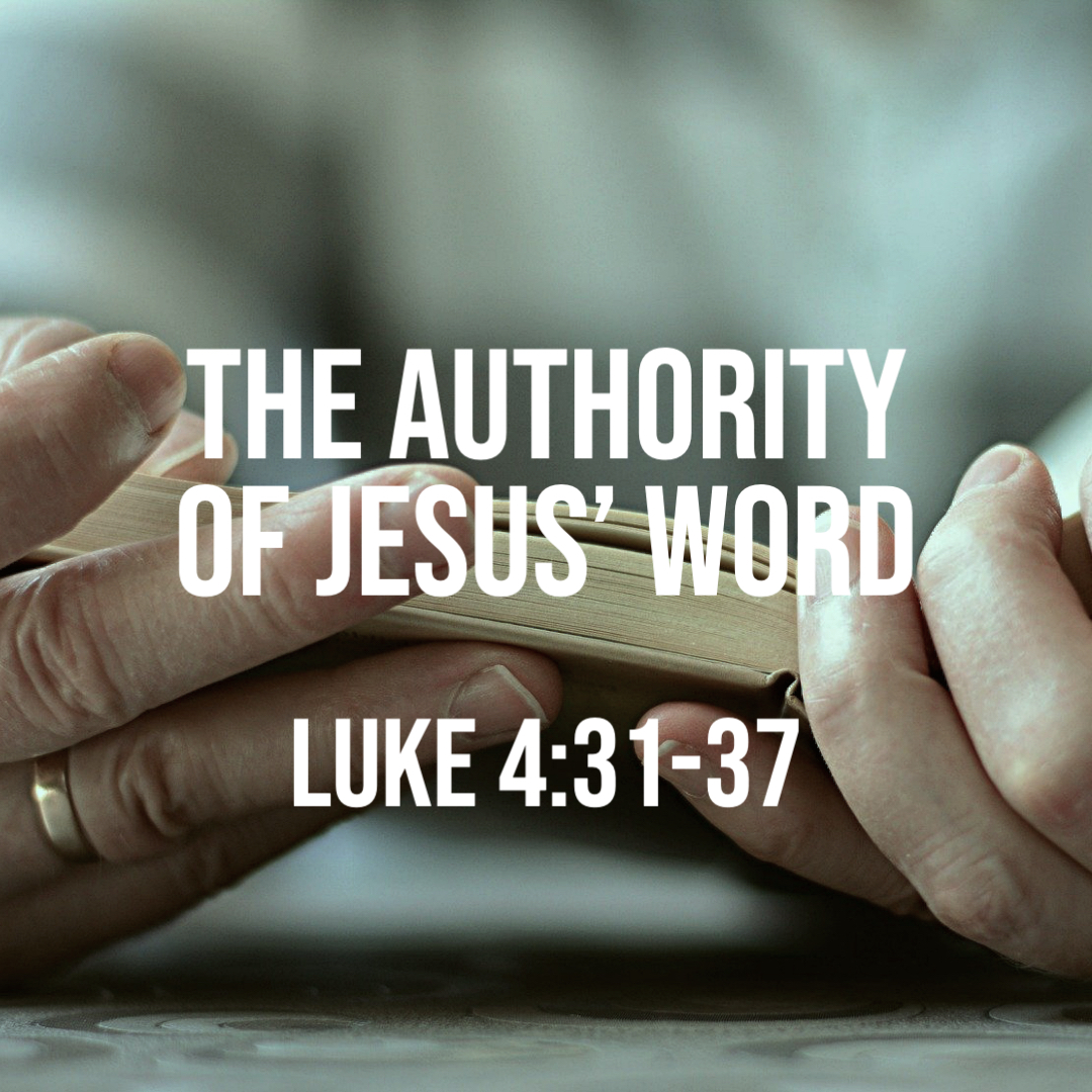 luke-4-31-37-the-authority-of-jesus-word-god-centered-life