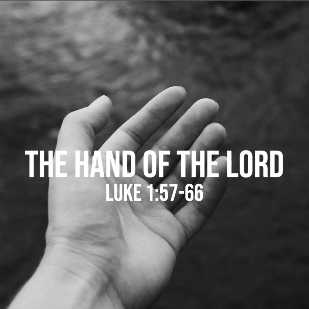 Luke 1:57-66: The Hand of the Lord – God Centered Life