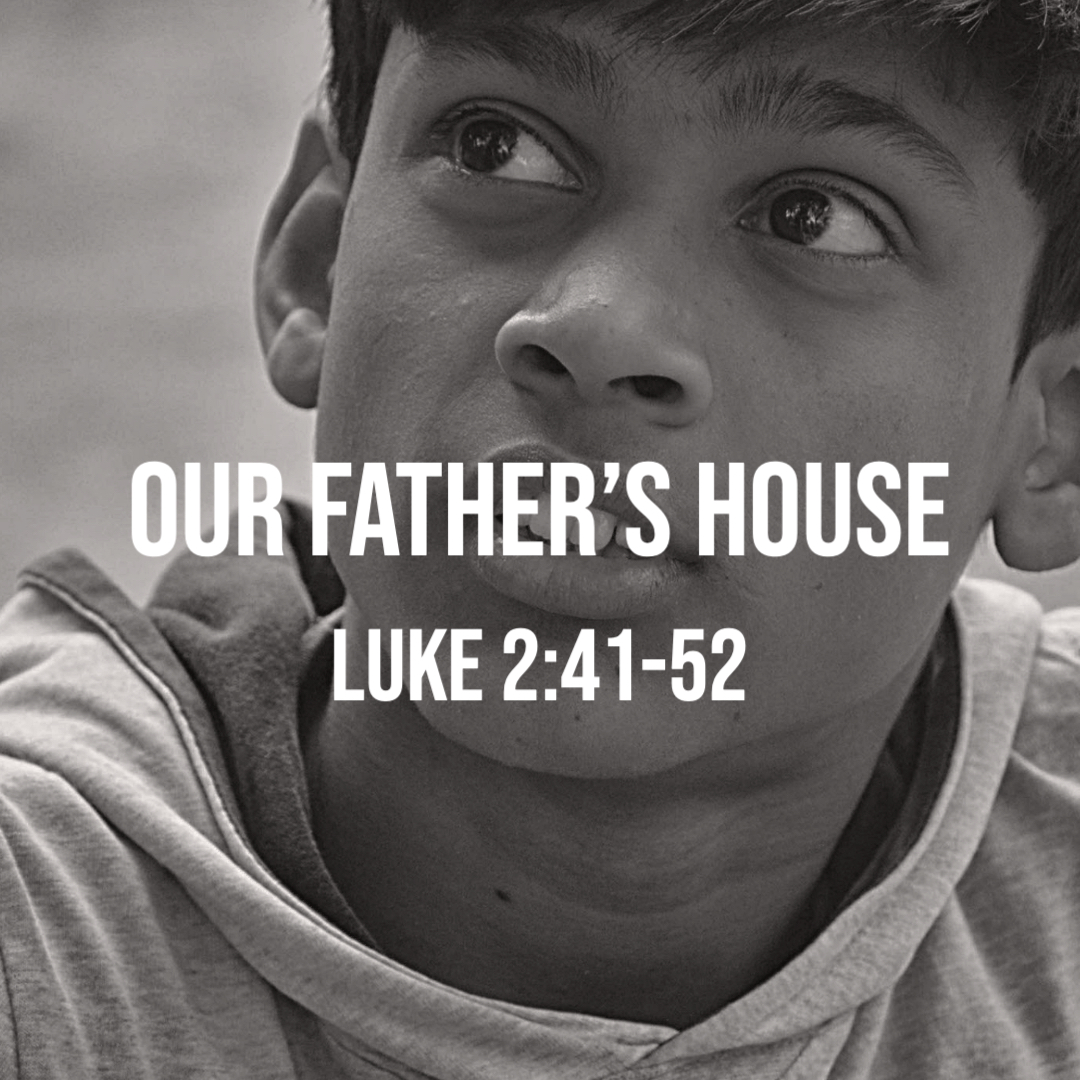 luke-2-41-52-our-father-s-house-god-centered-life