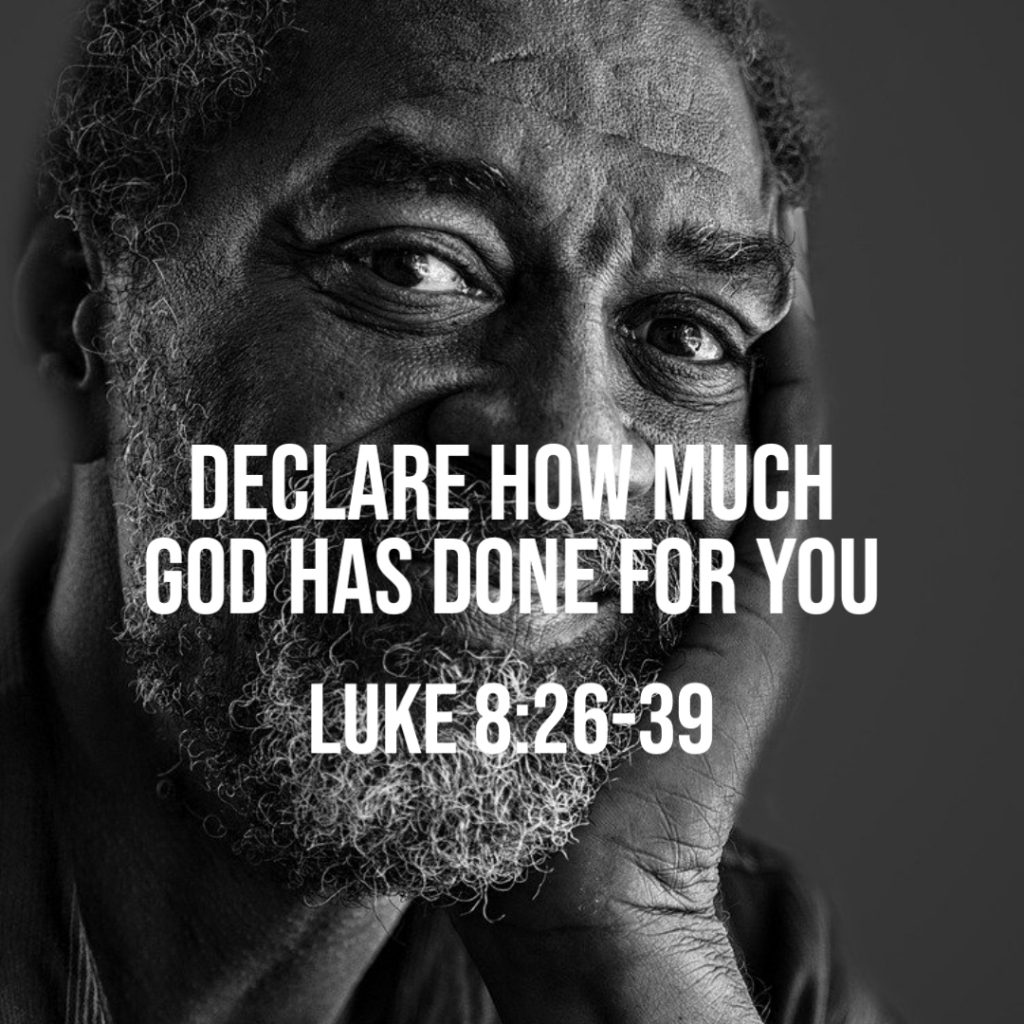 luke-8-26-39-declare-how-much-god-has-done-for-you-god-centered-life