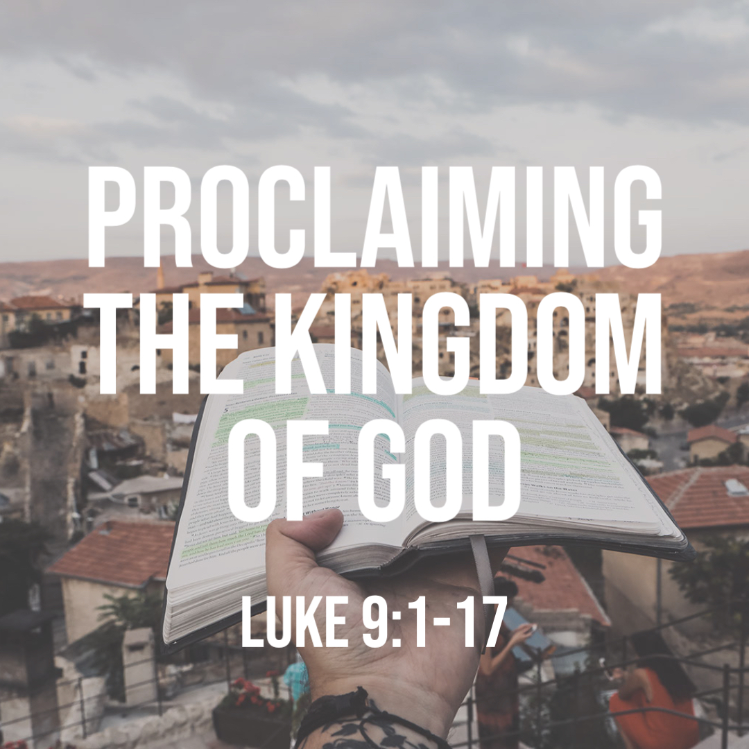 Luke 9:1-17: Proclaiming the Kingdom of God – God Centered Life