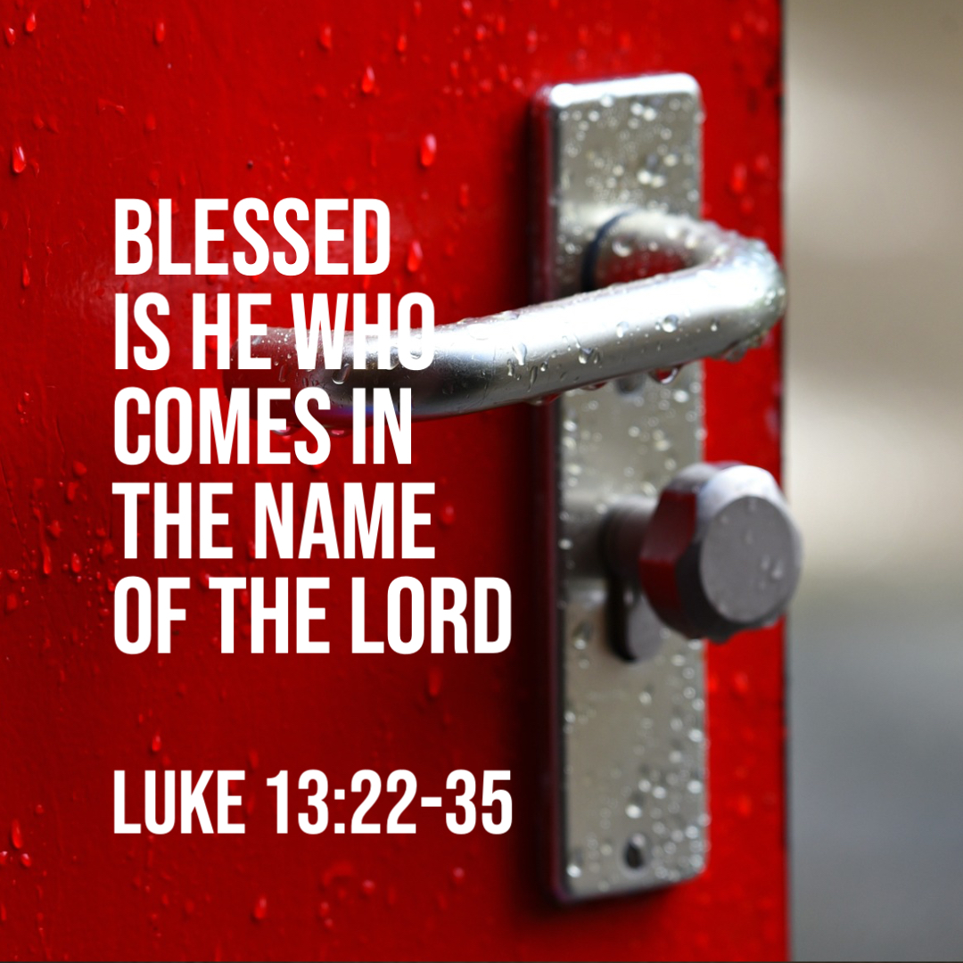 luke-13-22-35-blessed-is-he-who-comes-in-the-name-of-the-lord-god