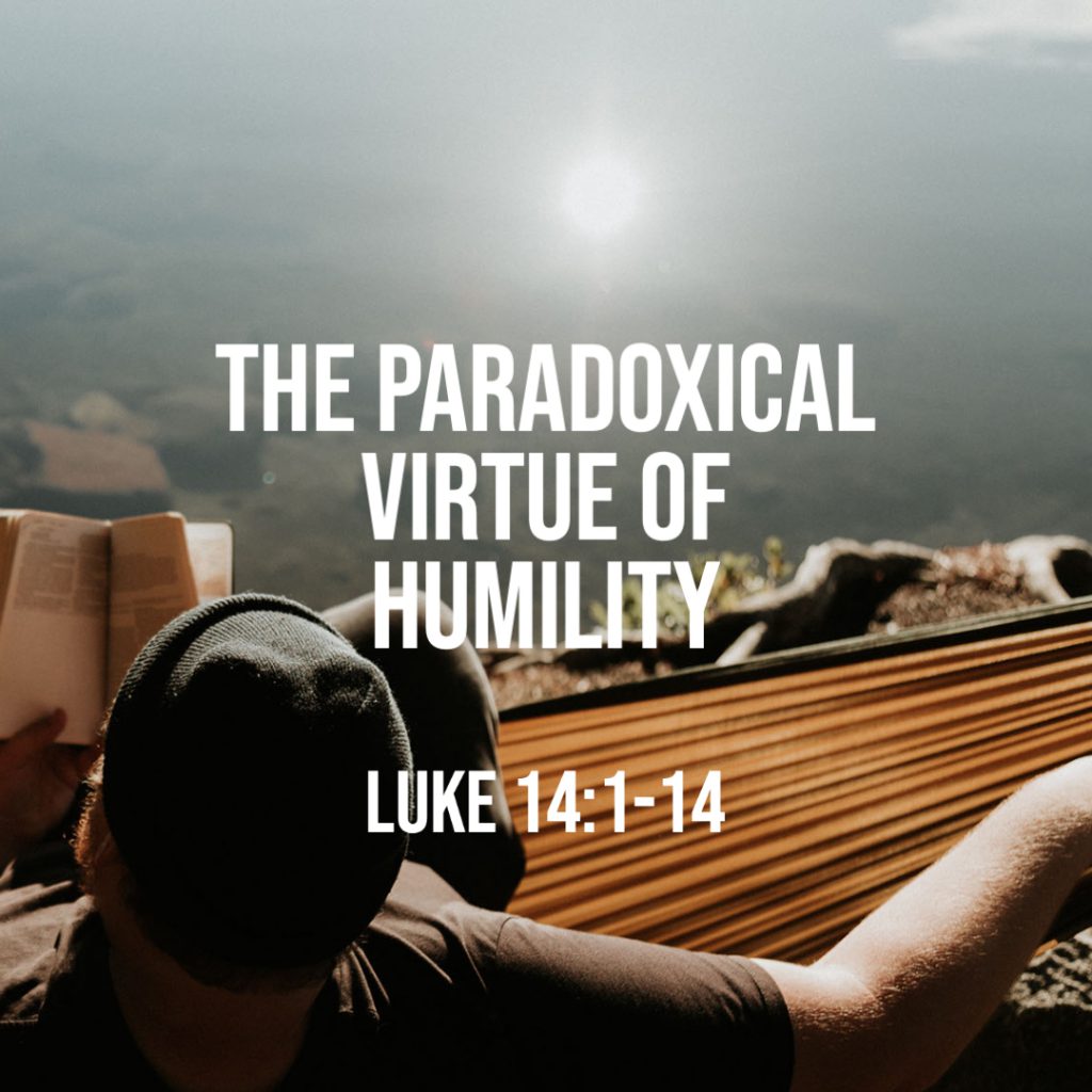 Luke 14:1-14: The Paradoxical Virtue of Humility – God Centered Life