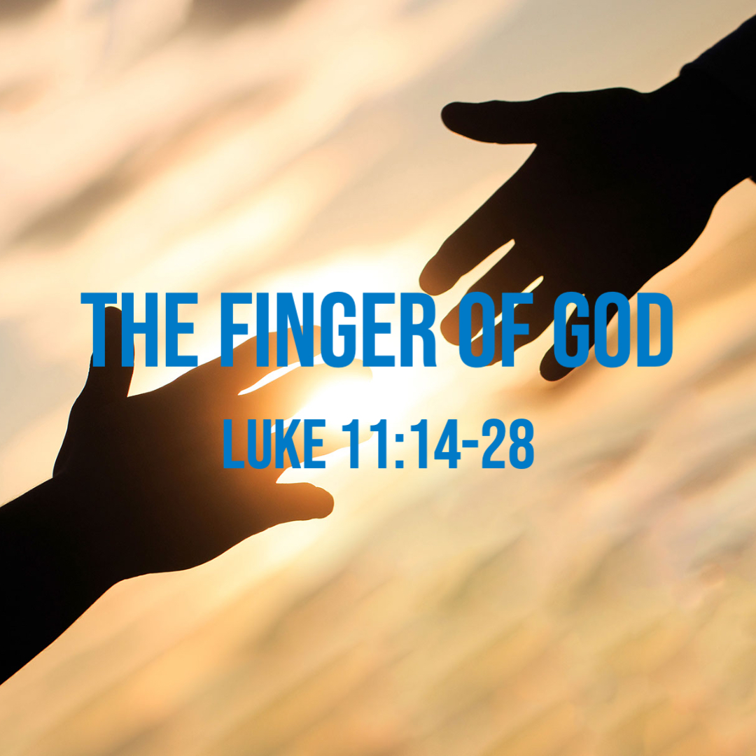 luke-11-14-28-the-finger-of-god-god-centered-life