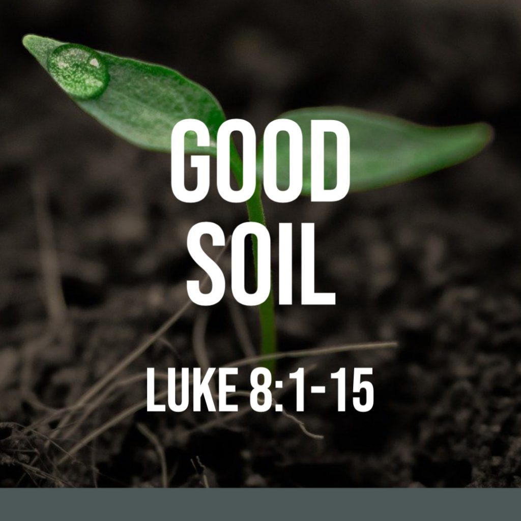 Luke 8:1-15: Good Soil – God Centered Life