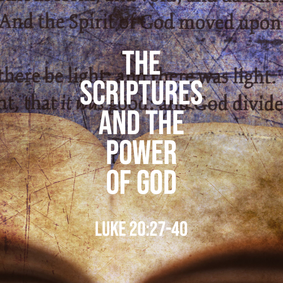 luke-20-27-40-the-scriptures-and-the-power-of-god-god-centered-life