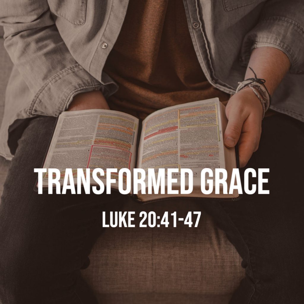 luke-20-41-47-transformed-grace-god-centered-life