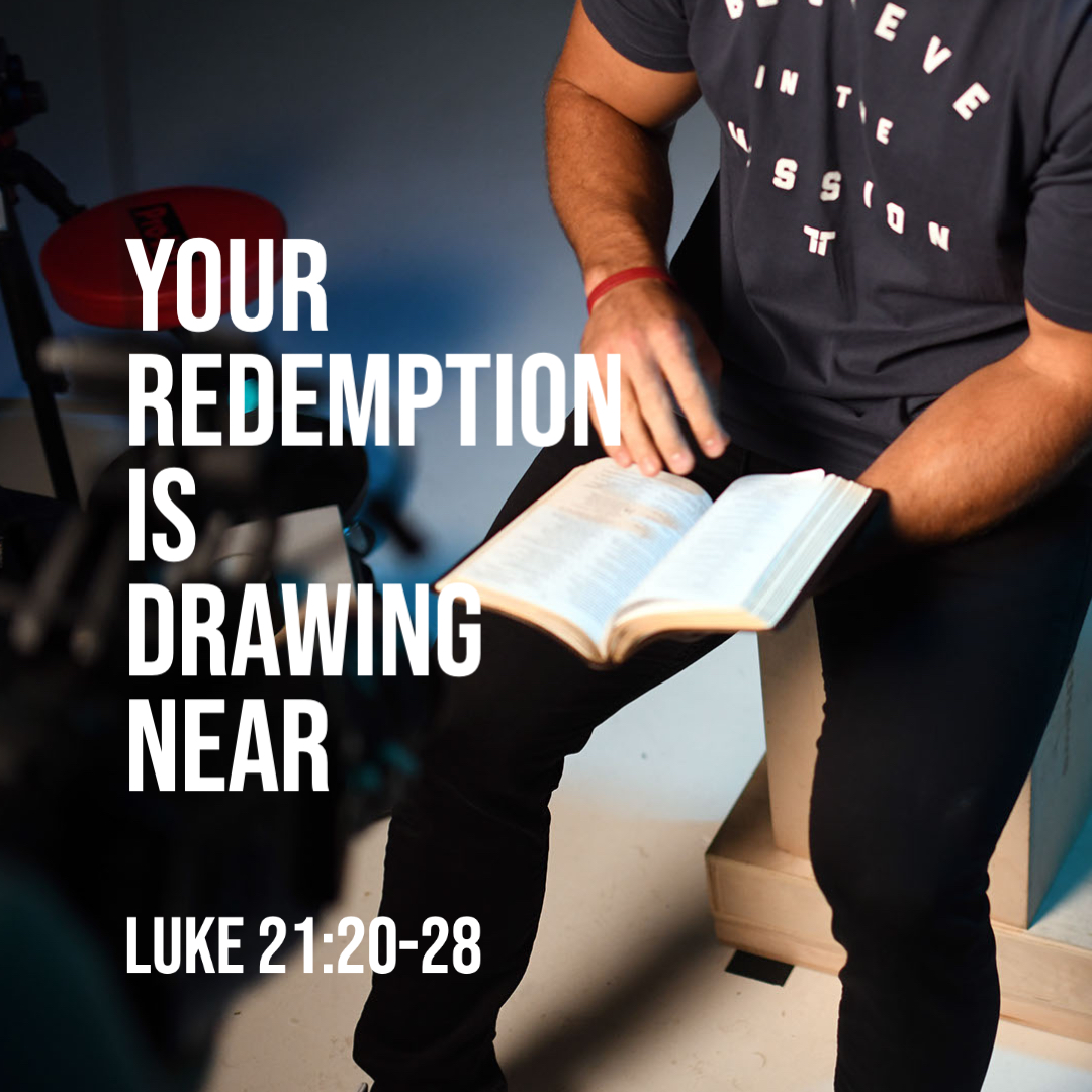 Luke 212028 Your Redemption Is Drawing Near God Centered Life