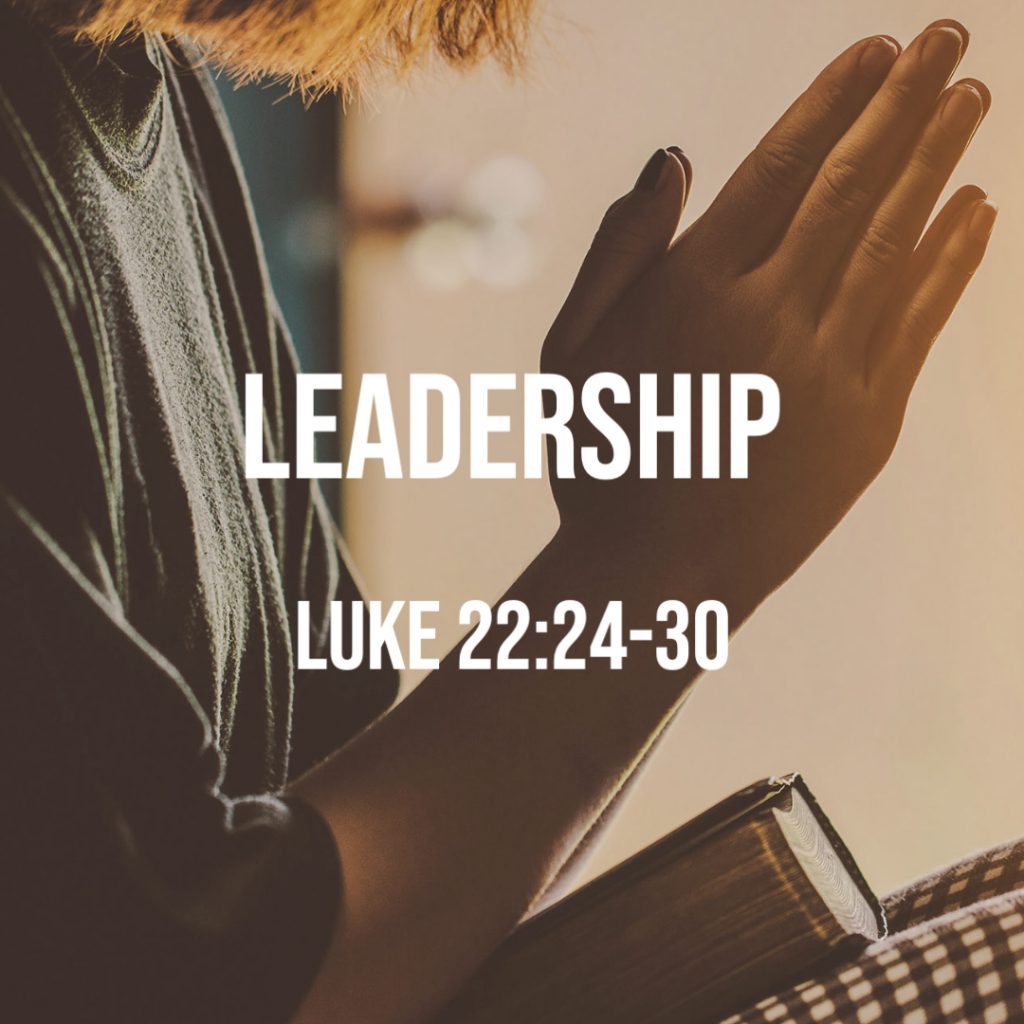 luke-22-24-30-leadership-god-centered-life