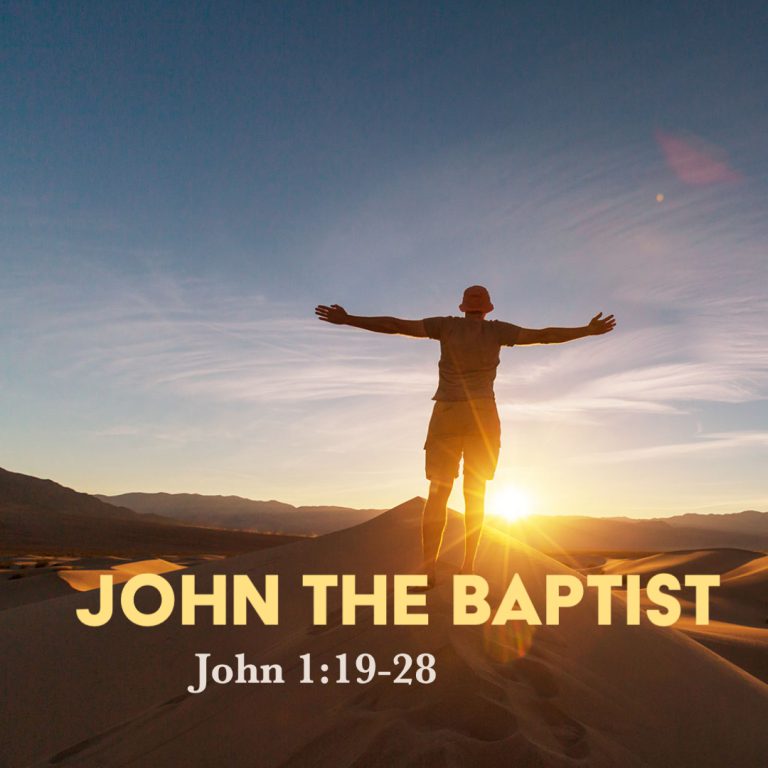 John 1:19-28: John the Baptist – God Centered Life