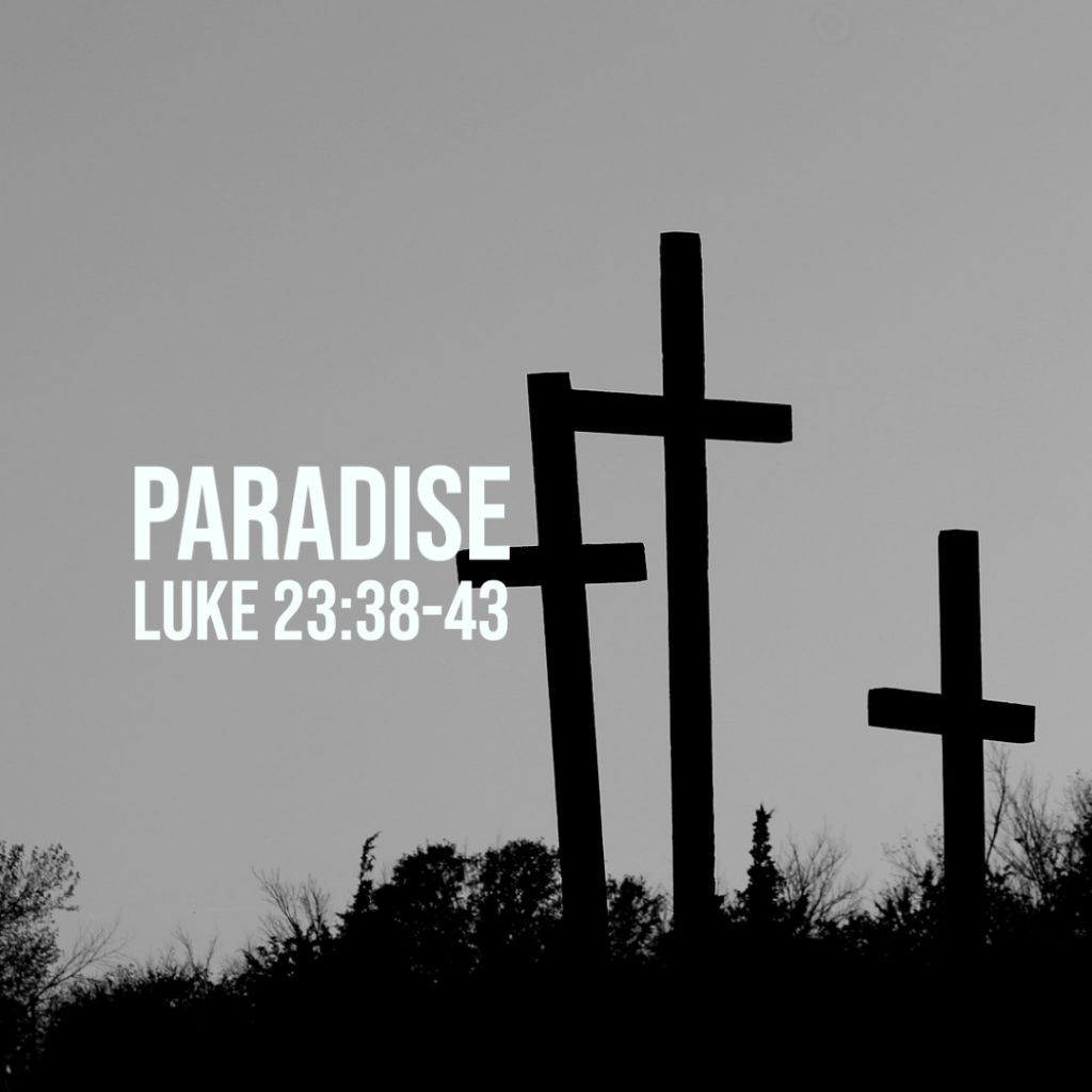 luke-23-38-43-paradise-god-centered-life