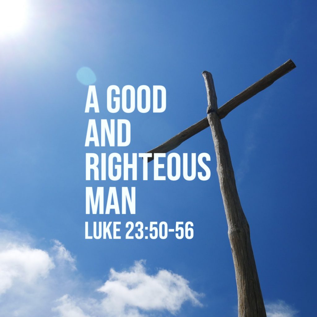 Luke 235056 A Good and Righteous Man God Centered Life