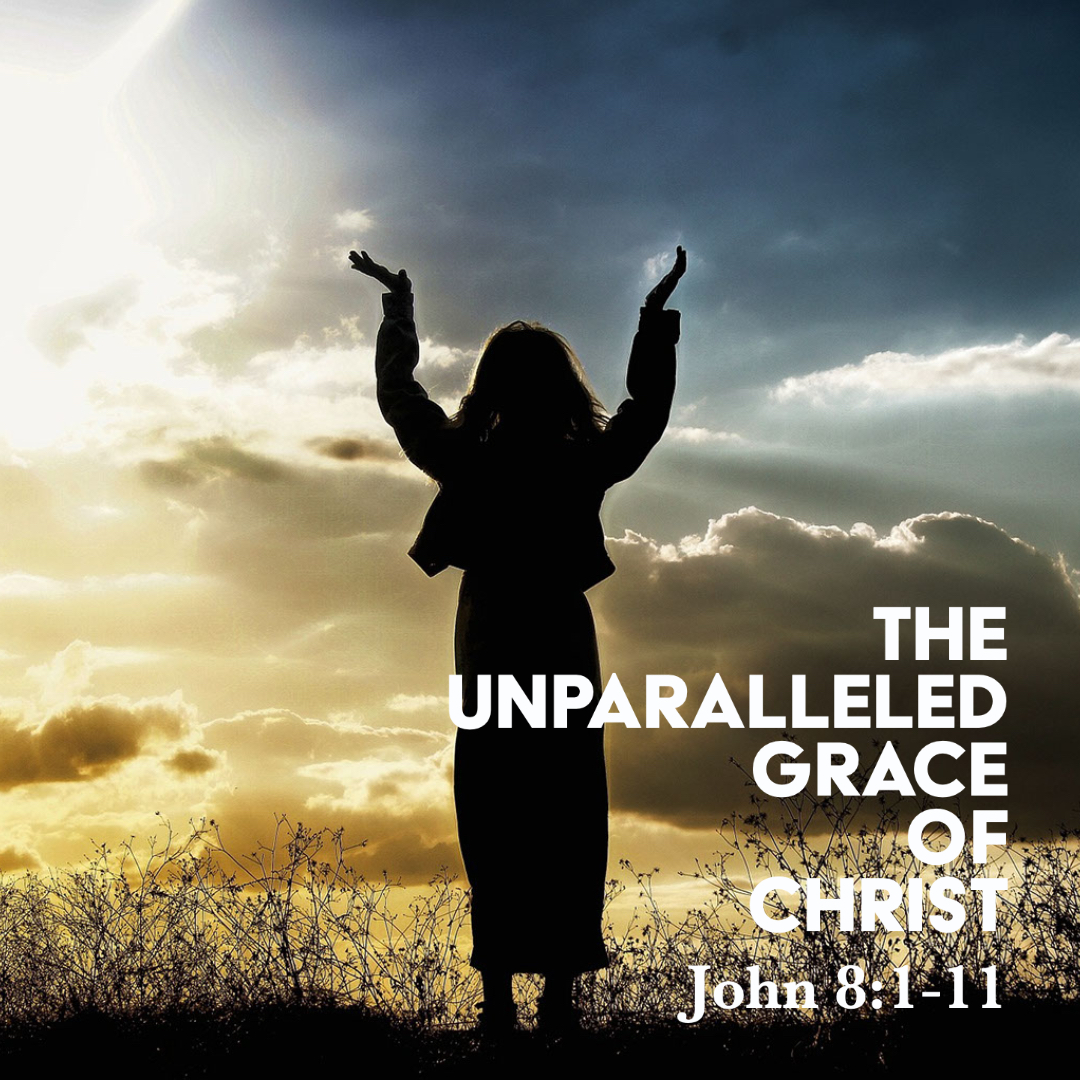 John 8 1 11 The Unparalleled Grace Of Christ God Centered Life