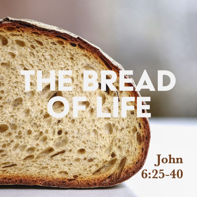 John 6:25-40: The Bread of Life – God Centered Life