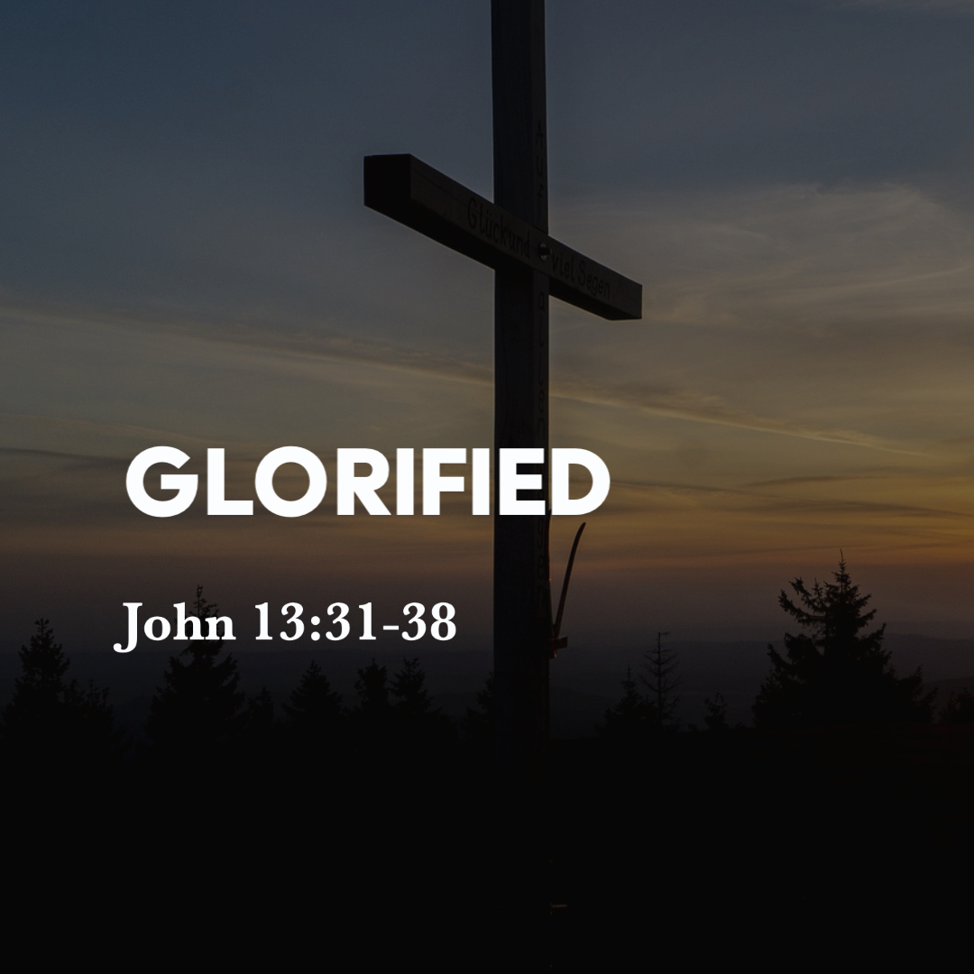 john-13-31-38-glorified-god-centered-life