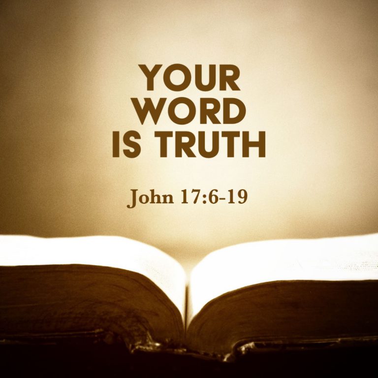 John 17:6-19: Your Word Is Truth – God Centered Life