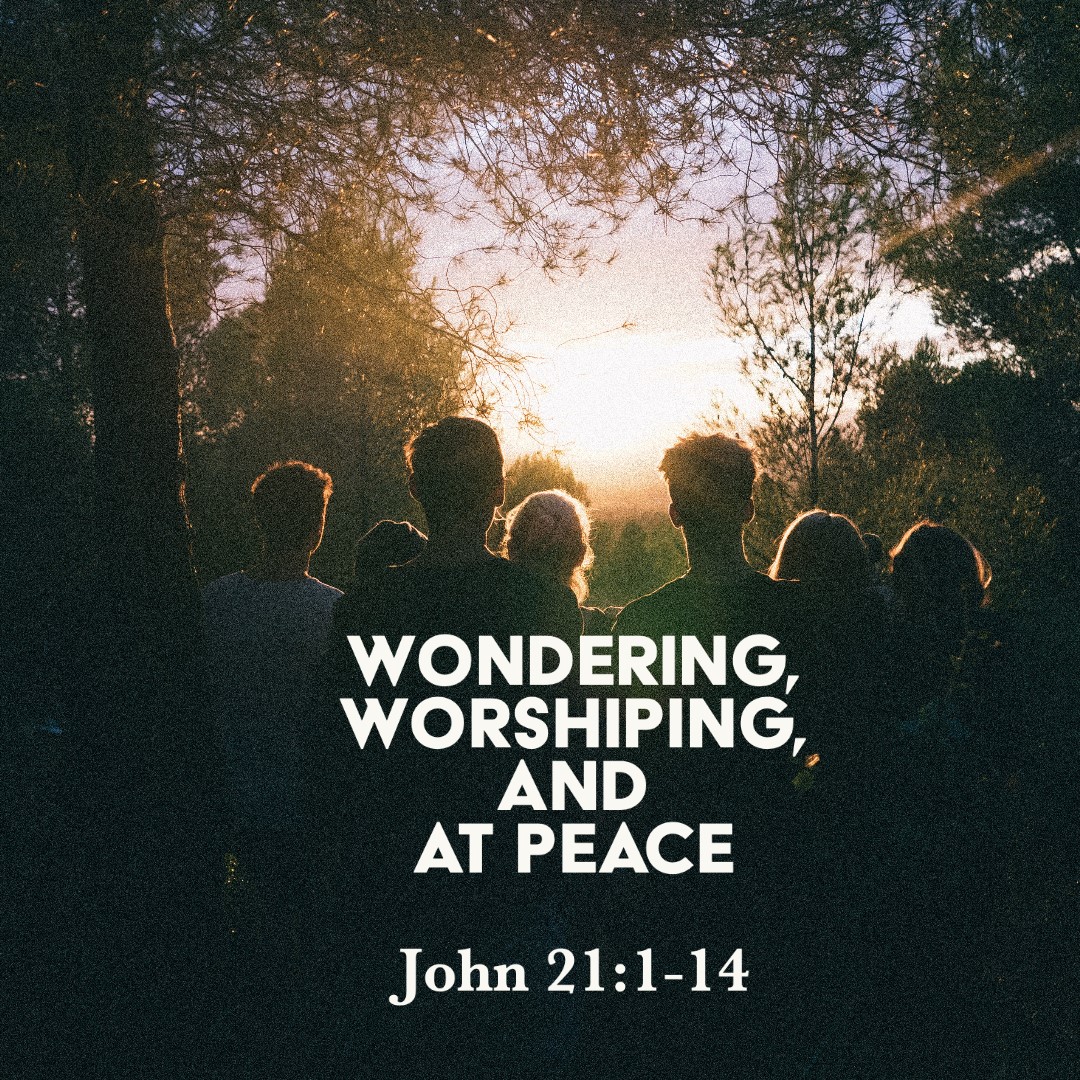 John 21 1 14 wondering worshiping and at peace god centered life