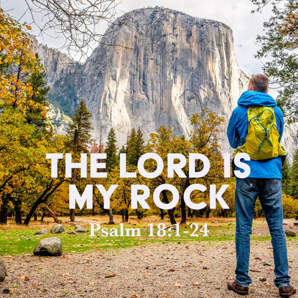 Psalm 18 1 24 The Lord Is My Rock God Centered Life