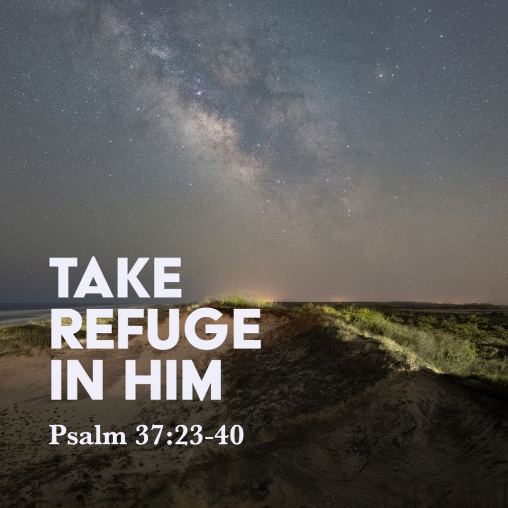 psalm-37-23-40-take-refuge-in-him-god-centered-life