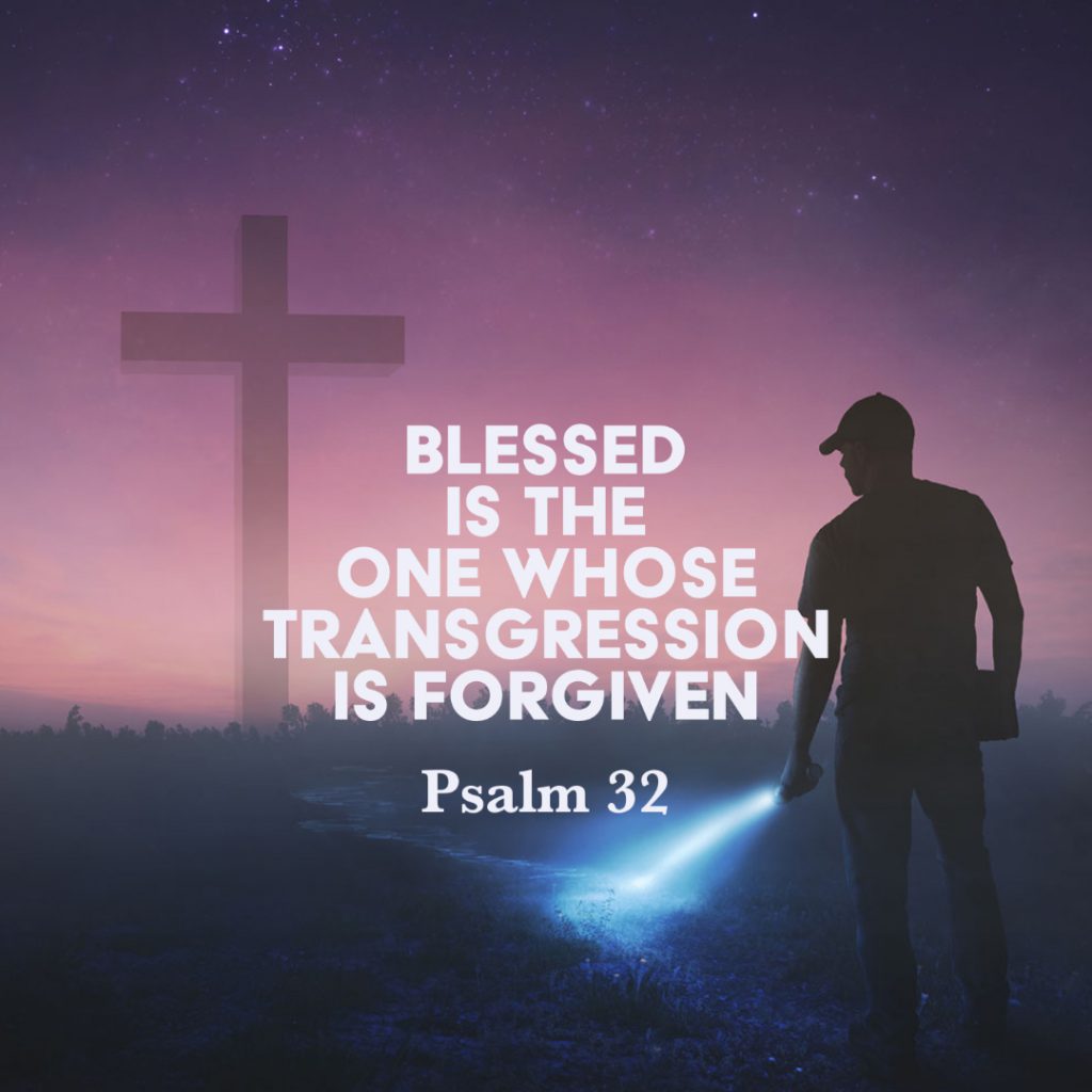 Psalm 32 Blessed Is The One Whose Transgression Is Forgiven God Centered Life